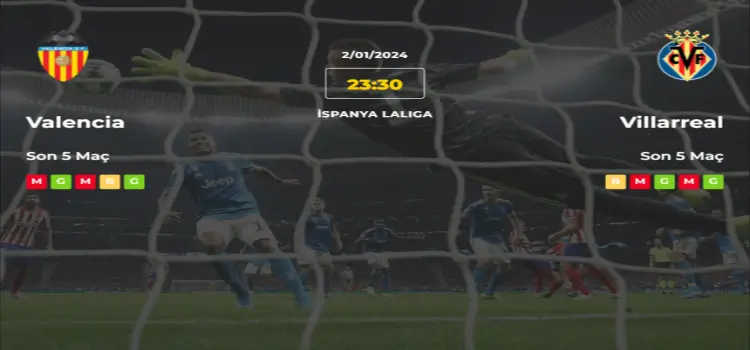 Valencia Villarreal İddaa Maç Tahmini 2 Ocak 2024