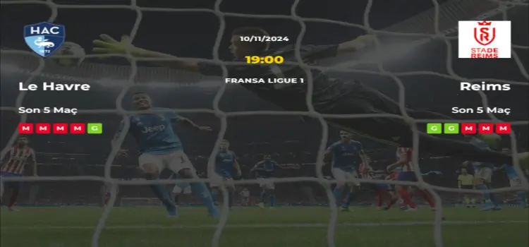 Le Havre Reims İddaa Maç Tahmini 10 Kasım 2024