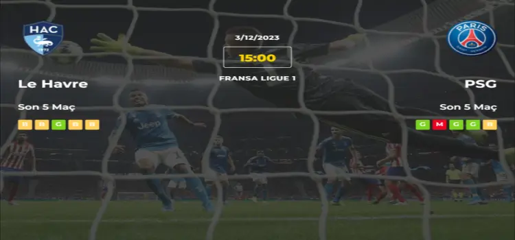 Le Havre PSG İddaa Maç Tahmini 3 Aralık 2023
