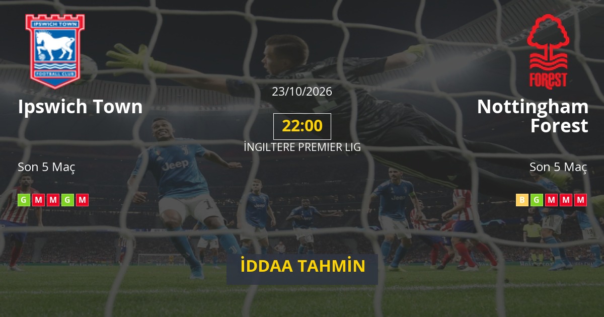 Ipswich Town Nottingham Forest İddaa Maç Tahmini 23 Ekim 2026