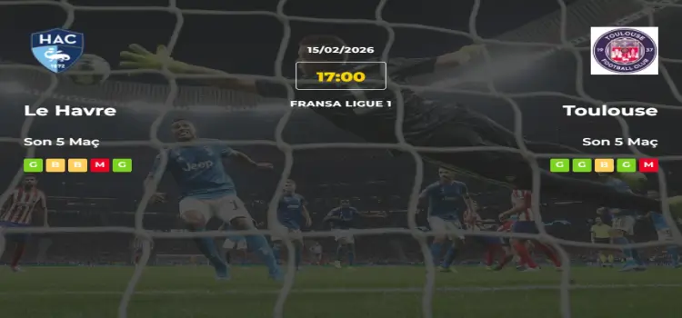 Le Havre Toulouse İddaa Maç Tahmini 15 Şubat 2026