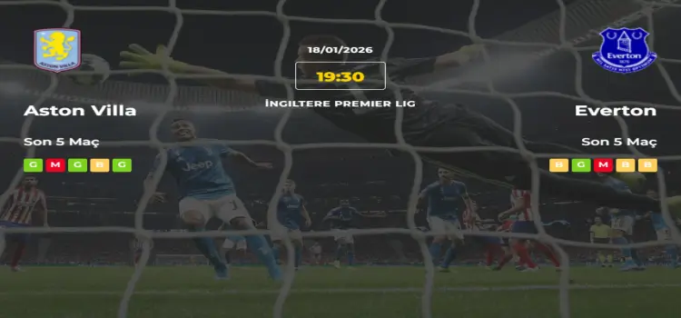 Aston Villa Everton İddaa Maç Tahmini 18 Ocak 2026