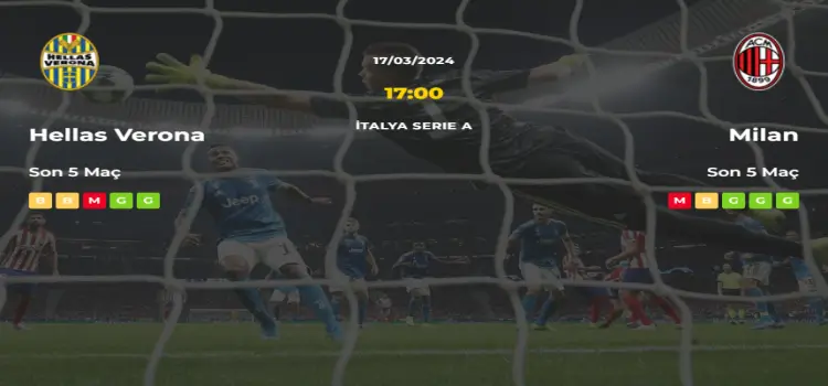 Hellas Verona Milan İddaa Maç Tahmini 17 Mart 2024