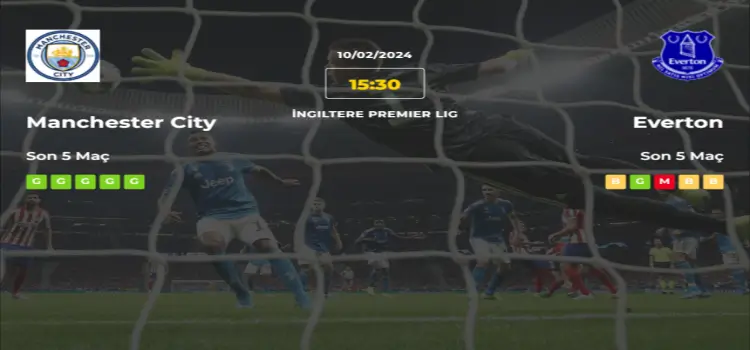 Manchester City Everton İddaa Maç Tahmini 10 Şubat 2024