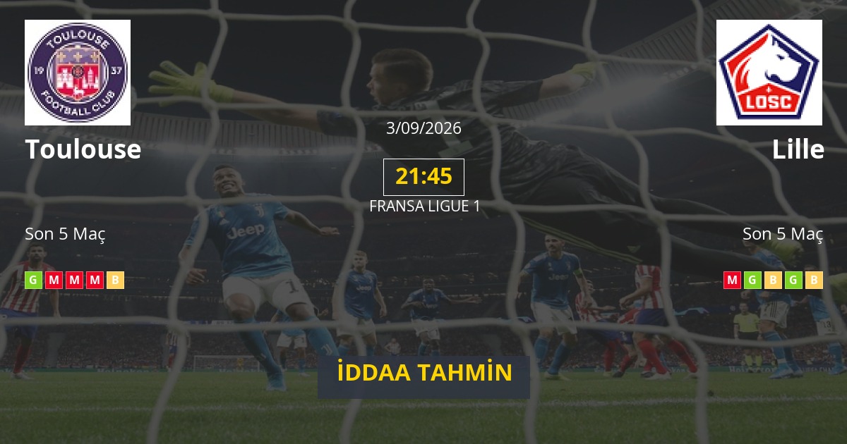 Toulouse Lille İddaa Maç Tahmini 03 Eylül 2026
