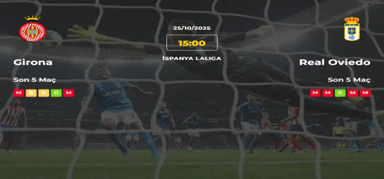 Girona Real Oviedo İddaa Maç Tahmini 25 Ekim 2025