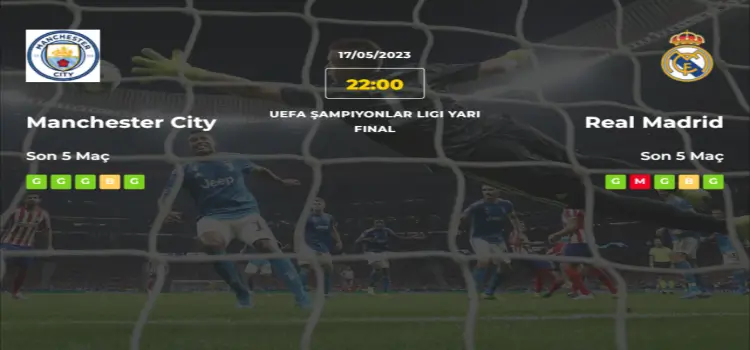 Manchester City Real Madrid İddaa Maç Tahmini 17 Mayıs 2023