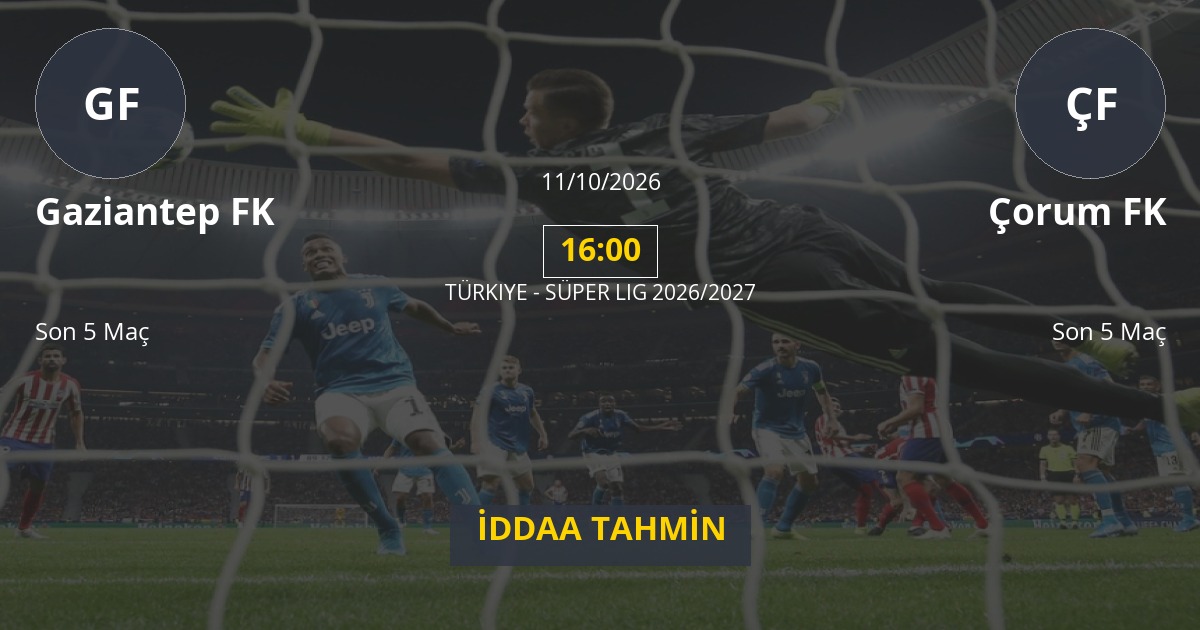 Gaziantep FK Çorum FK İddaa Maç Tahmini 11 Ekim 2026