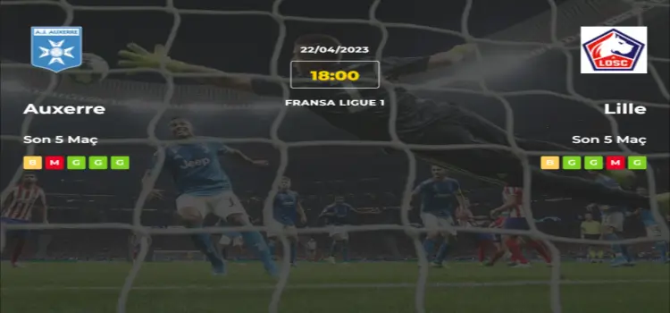 Auxerre Lille İddaa Maç Tahmini 22 Nisan 2023