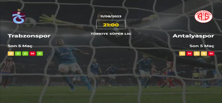Trabzonspor Antalyaspor İddaa Maç Tahmini 11 Ağustos 2023