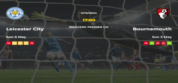 Leicester City Bournemouth İddaa Maç Tahmini 5 Ekim 2024