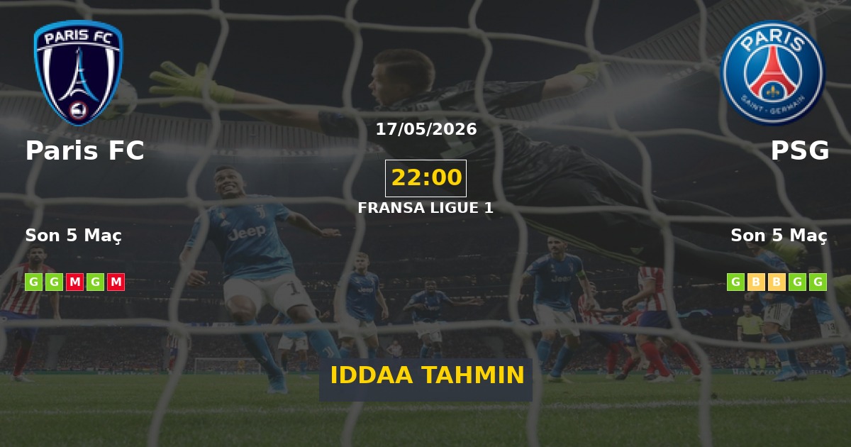 Paris FC PSG İddaa Maç Tahmini 17 Mayıs 2026