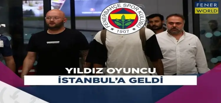 Fenerbahçe'nin yeni transferi İstanbul'a gelldii