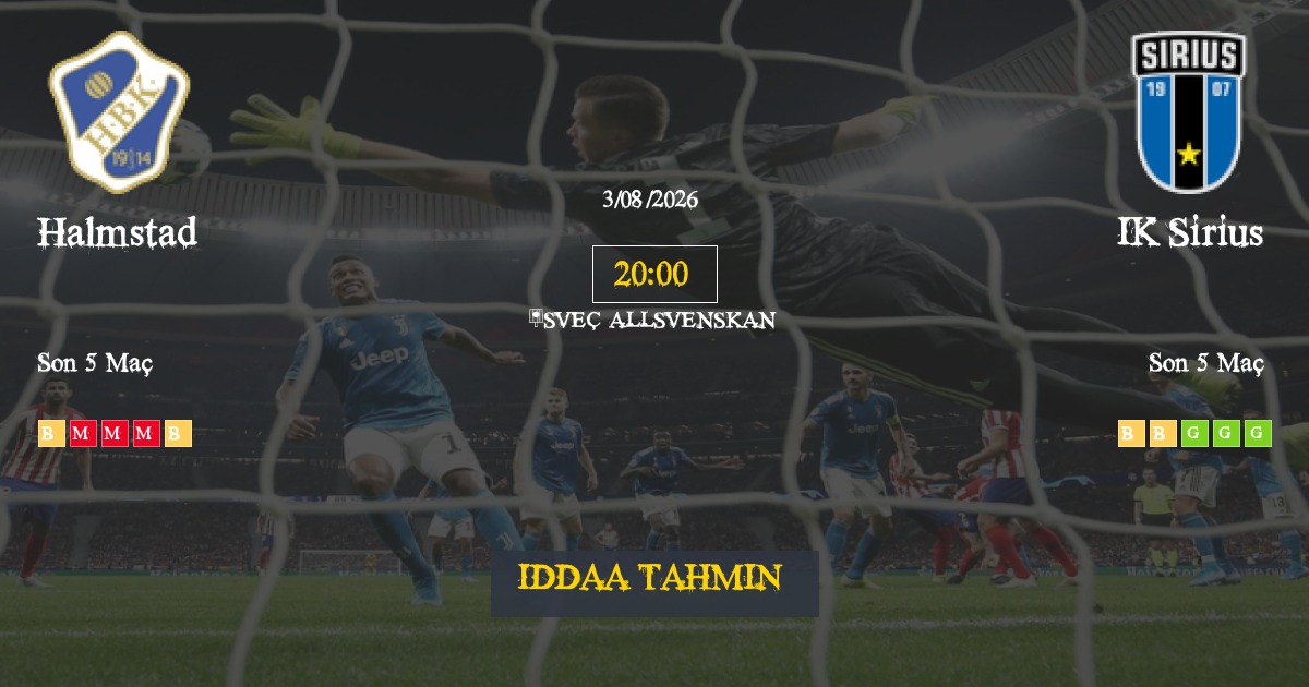 Halmstad IK Sirius İddaa Maç Tahmini 03 Ağustos 2026