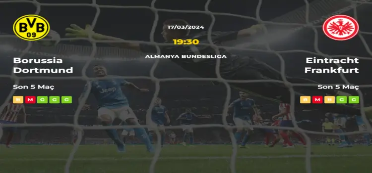 Borussia Dortmund Eintracht Frankfurt İddaa Maç Tahmini 17 Mart 2024