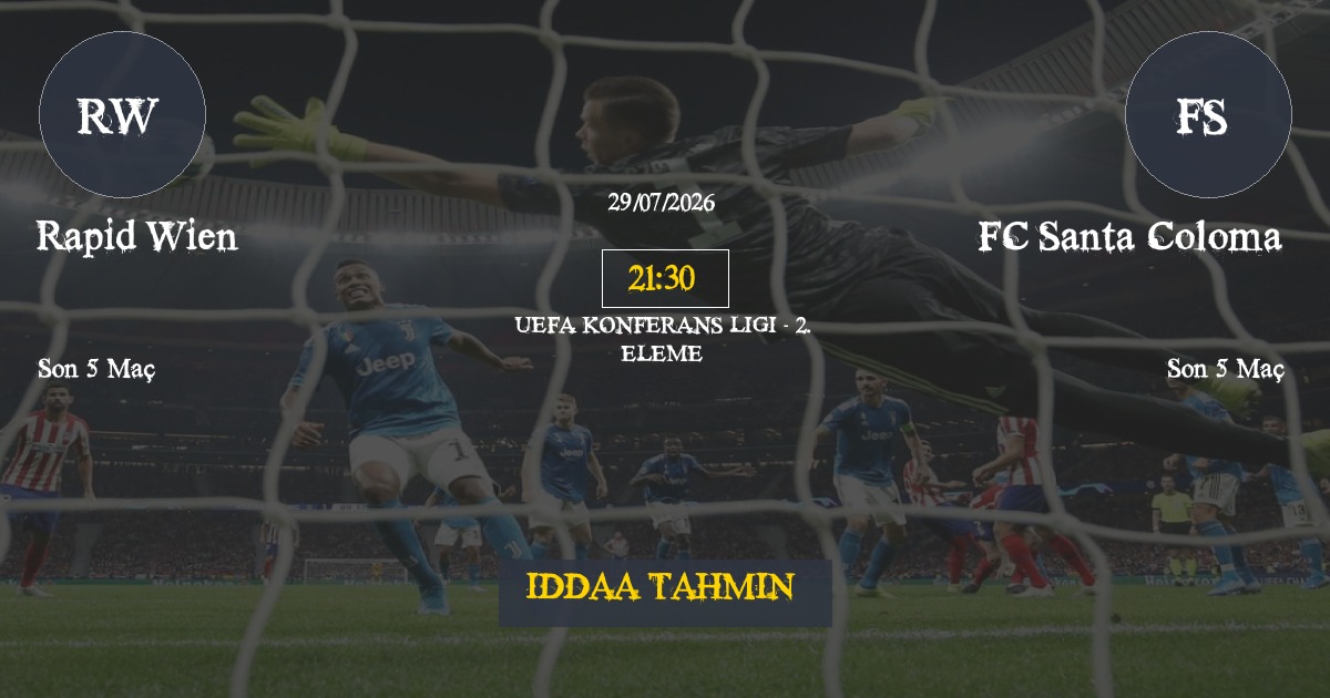 Rapid Wien FC Santa Coloma İddaa Maç Tahmini 29 Temmuz 2026