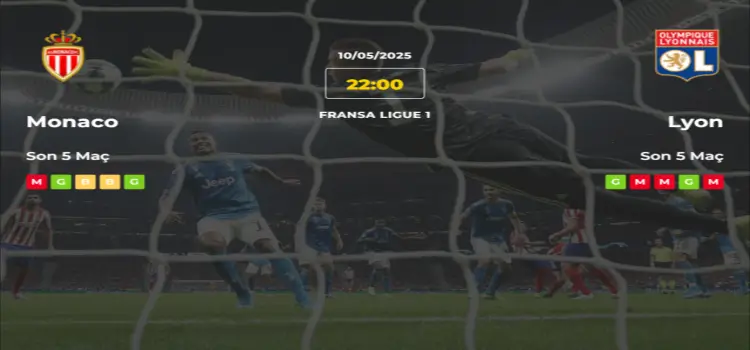 Monaco Lyon İddaa Maç Tahmini 10 Mayıs 2025