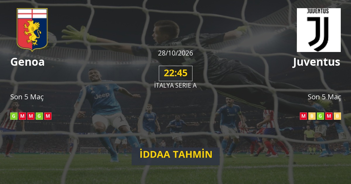 Genoa Juventus İddaa Maç Tahmini 28 Ekim 2026