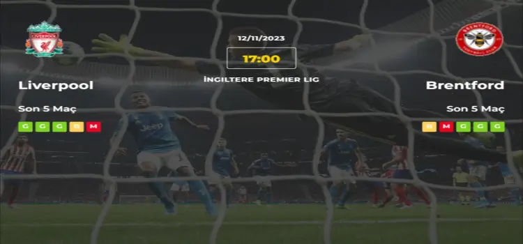 Liverpool Brentford İddaa Maç Tahmini 12 Kasım 2023