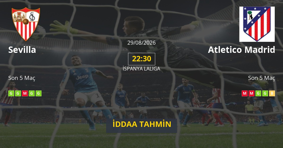 Sevilla Atletico Madrid İddaa Maç Tahmini 29 Ağustos 2026