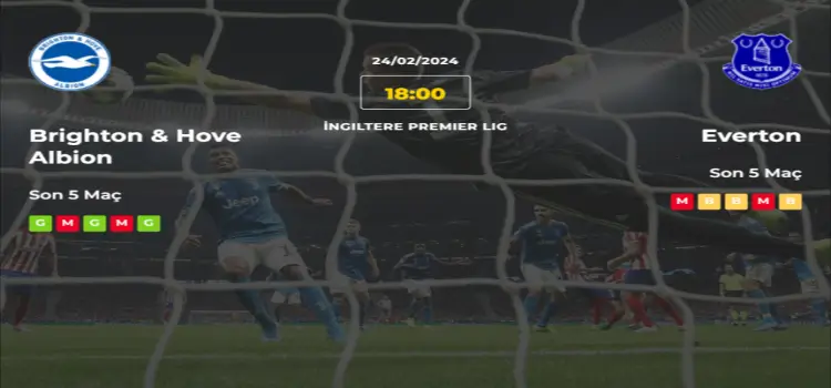 Brighton Everton İddaa Maç Tahmini 24 Şubat 2024