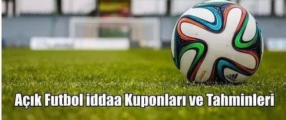 Açık Futbol iddaa Kuponları ve Tahminleri 01, 02, 03 Mayıs 2025