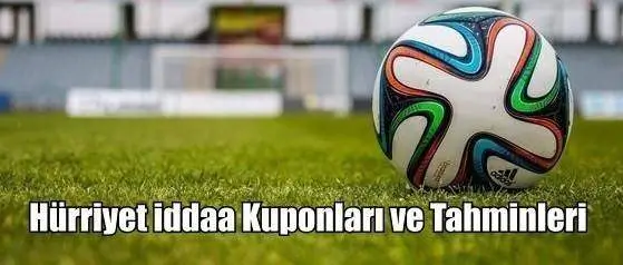 Hürriyet iddaa Kuponları ve Tahminleri 29, 30, 31 Mart 2024