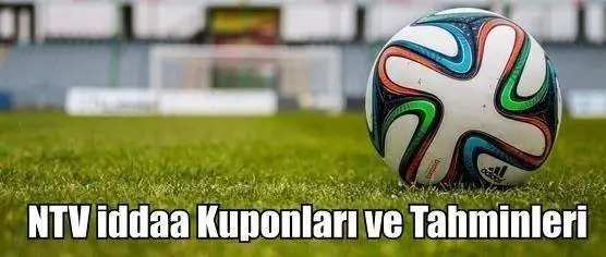 NTV iddaa Kuponları ve Tahminleri 28, 29, 30 Mart 2024