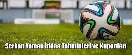 Serkan Yaman İddaa Tahminleri ve Kuponları 20, 21, 22 Nisan 2024