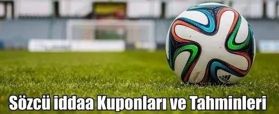 Sözcü iddaa Kuponları ve Tahminleri 26, 27, 28 Nisan 2024